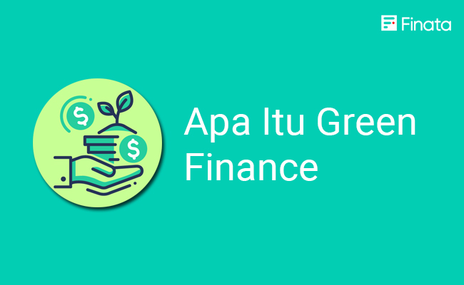 Informasi Lengkap Seputar Apa Itu Green Finance